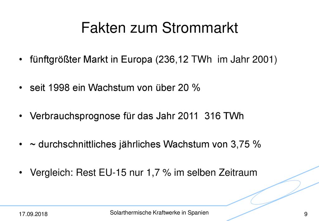Fakten zum Strommarkt fünftgrößter Markt in Europa (236,12 TWh im Jahr 2001) seit 1998 ein Wachstum von über 20 %