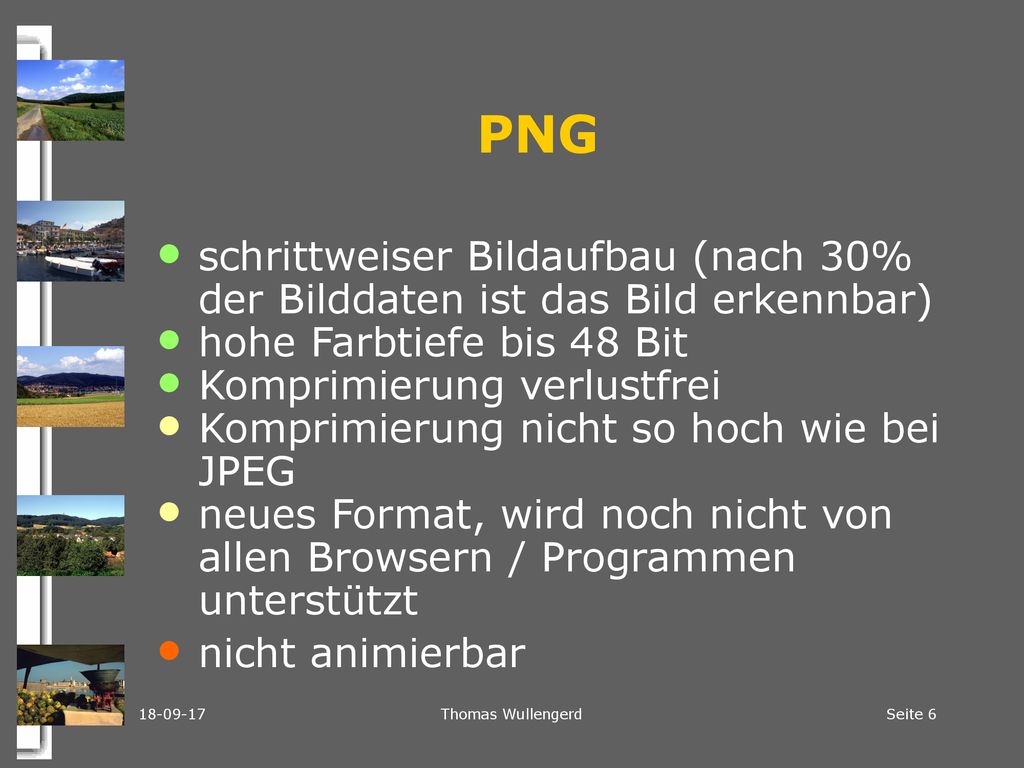 PNG schrittweiser Bildaufbau (nach 30% der Bilddaten ist das Bild erkennbar) hohe Farbtiefe bis 48 Bit.