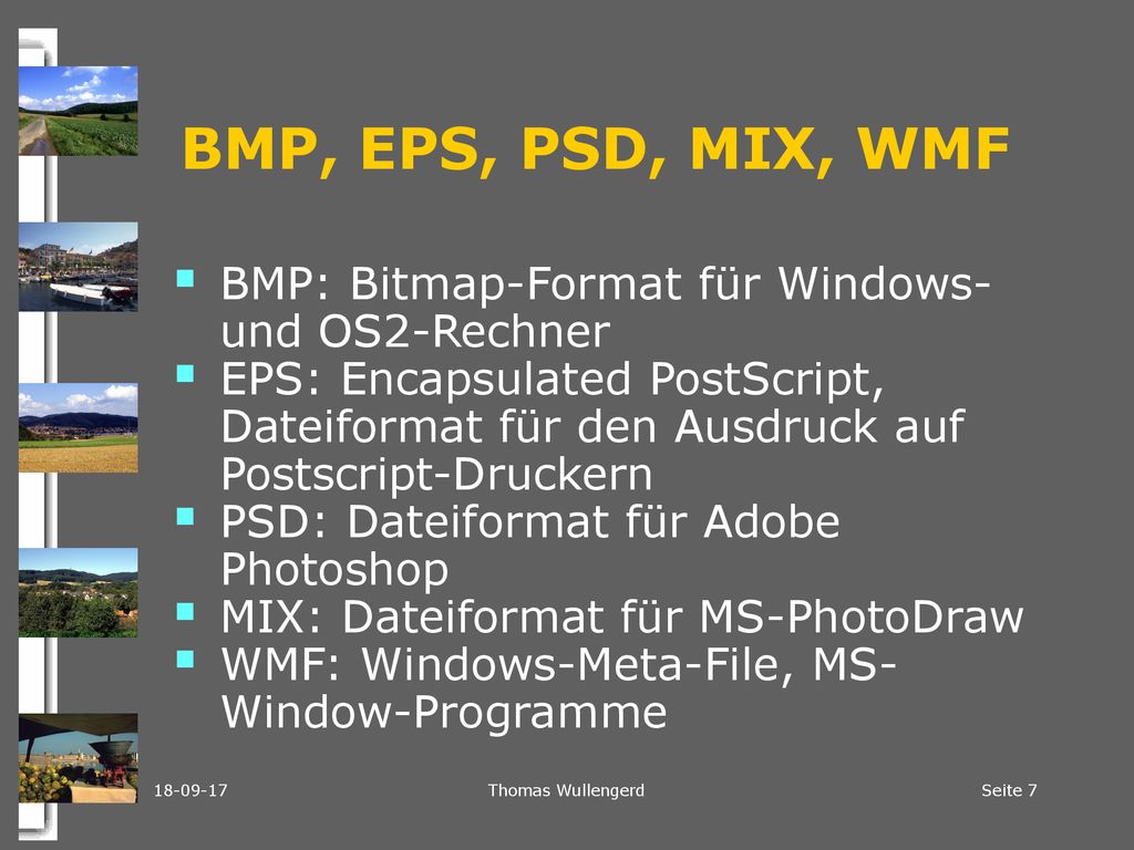 BMP, EPS, PSD, MIX, WMF BMP: Bitmap-Format für Windows- und OS2-Rechner.