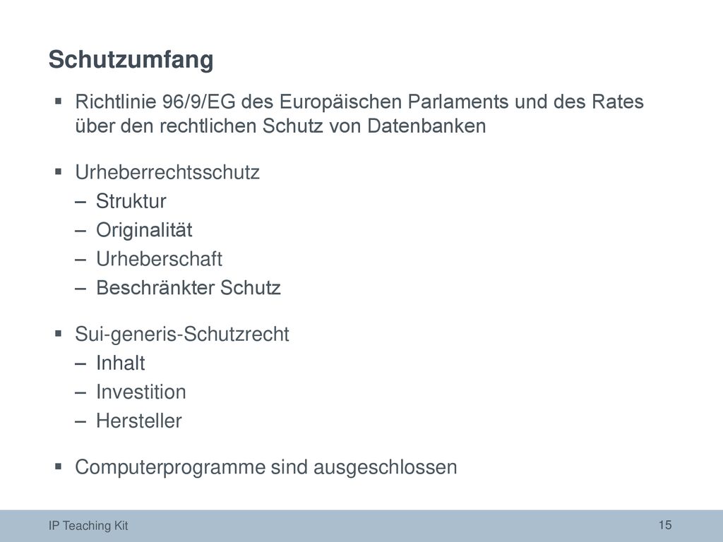 Schutzumfang Richtlinie 96/9/EG des Europäischen Parlaments und des Rates über den rechtlichen Schutz von Datenbanken.