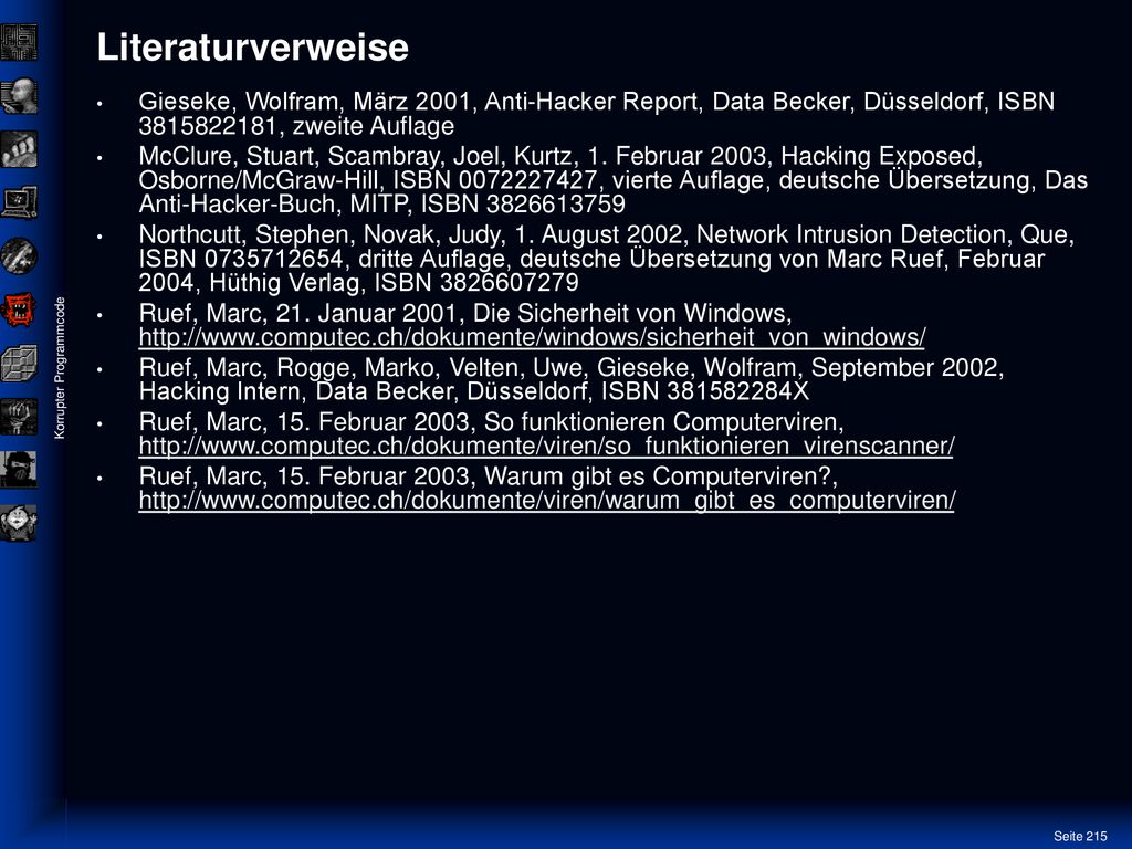Literaturverweise Gieseke, Wolfram, März 2001, Anti-Hacker Report, Data Becker, Düsseldorf, ISBN , zweite Auflage.