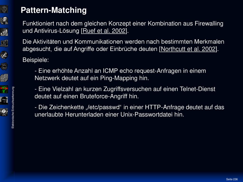 Pattern-Matching Funktioniert nach dem gleichen Konzept einer Kombination aus Firewalling und Antivirus-Lösung [Ruef et al. 2002].