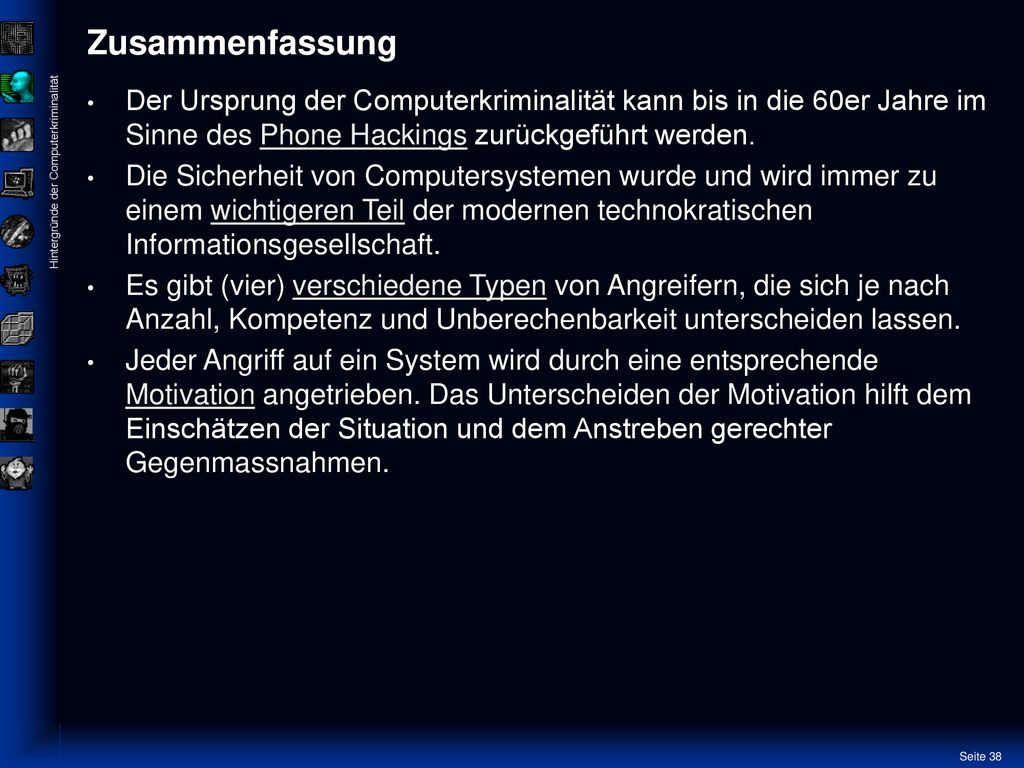 Zusammenfassung Der Ursprung der Computerkriminalität kann bis in die 60er Jahre im Sinne des Phone Hackings zurückgeführt werden.