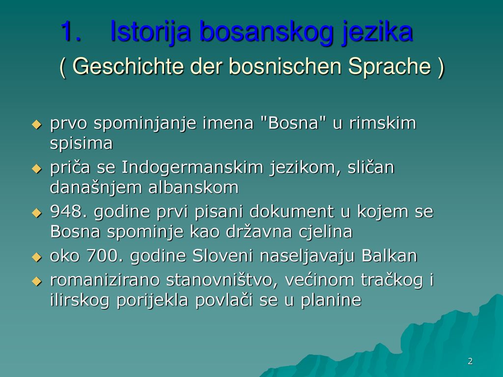 1. Istorija bosanskog jezika ( Geschichte der bosnischen Sprache )