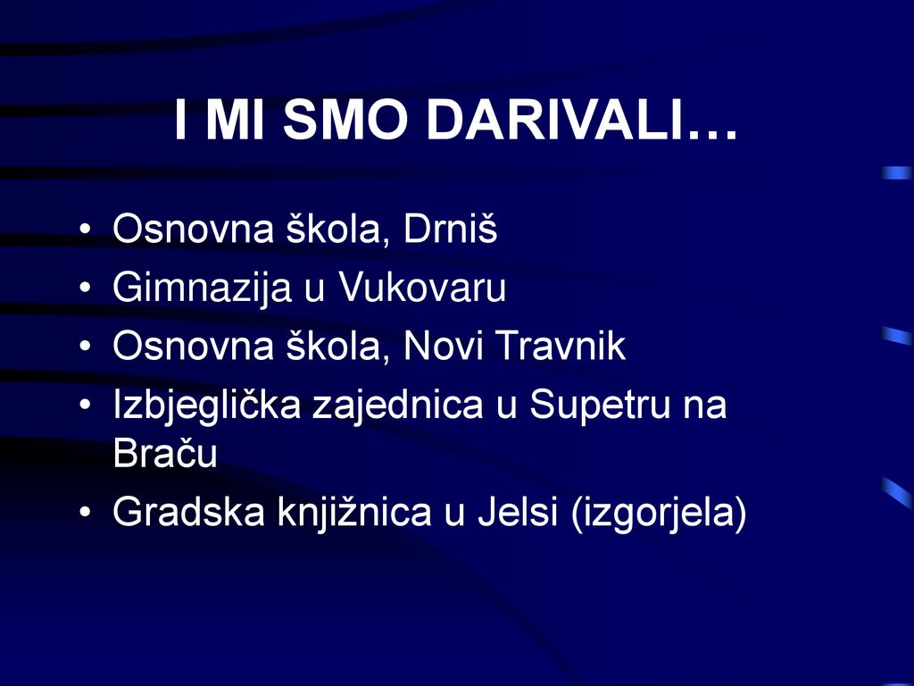 I MI SMO DARIVALI… Osnovna škola, Drniš Gimnazija u Vukovaru