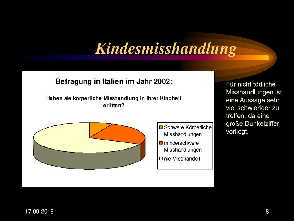 Kindesmisshandlung Für nicht tödliche Misshandlungen ist eine Aussage sehr viel schwieriger zu treffen, da eine große Dunkelziffer vorliegt.