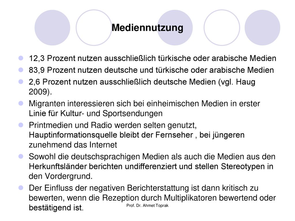 Mediennutzung 12,3 Prozent nutzen ausschließlich türkische oder arabische Medien. 83,9 Prozent nutzen deutsche und türkische oder arabische Medien.