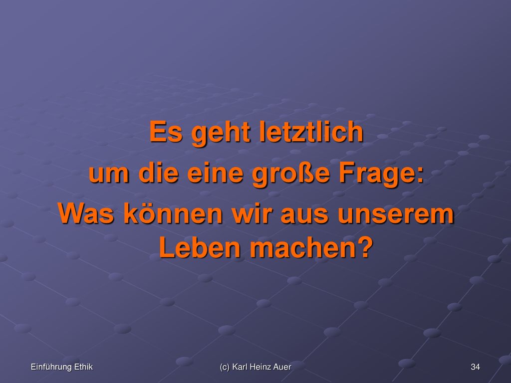 um die eine große Frage: Was können wir aus unserem Leben machen