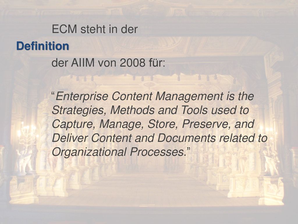 ECM steht in der Definition. der AIIM von 2008 für: