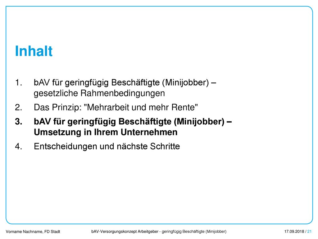 Inhalt bAV für geringfügig Beschäftigte (Minijobber) – gesetzliche Rahmenbedingungen. Das Prinzip: Mehrarbeit und mehr Rente