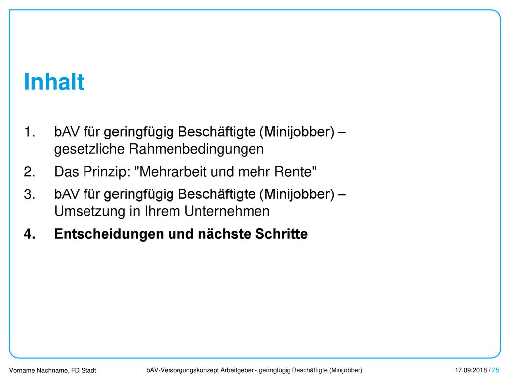 Inhalt bAV für geringfügig Beschäftigte (Minijobber) – gesetzliche Rahmenbedingungen. Das Prinzip: Mehrarbeit und mehr Rente