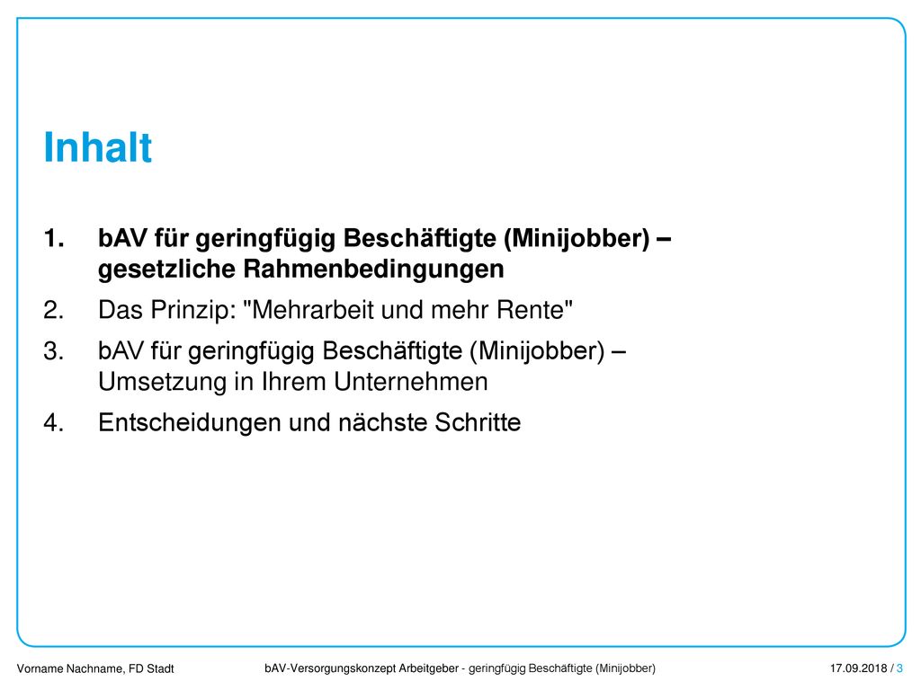 Inhalt bAV für geringfügig Beschäftigte (Minijobber) – gesetzliche Rahmenbedingungen. Das Prinzip: Mehrarbeit und mehr Rente