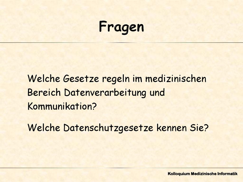 Fragen Welche Gesetze regeln im medizinischen Bereich Datenverarbeitung und Kommunikation Welche Datenschutzgesetze kennen Sie