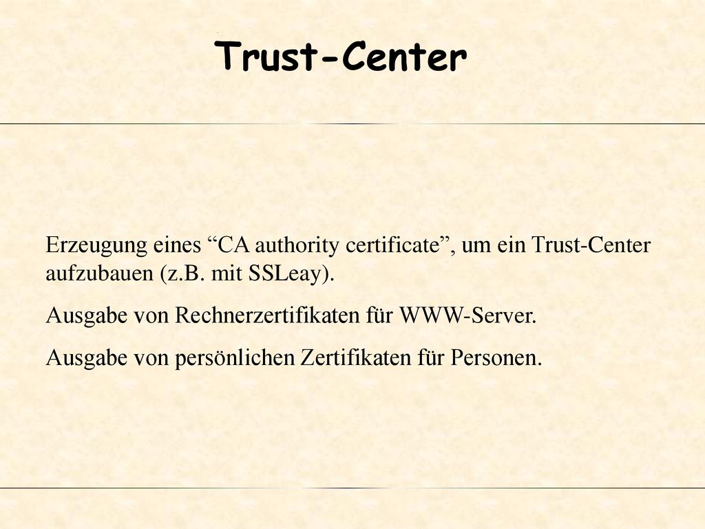 Trust-Center Erzeugung eines CA authority certificate , um ein Trust-Center aufzubauen (z.B. mit SSLeay).