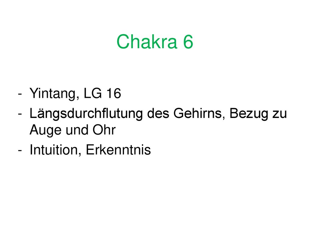 Chakra 6 Yintang, LG 16 Längsdurchflutung des Gehirns, Bezug zu Auge und Ohr Intuition, Erkenntnis