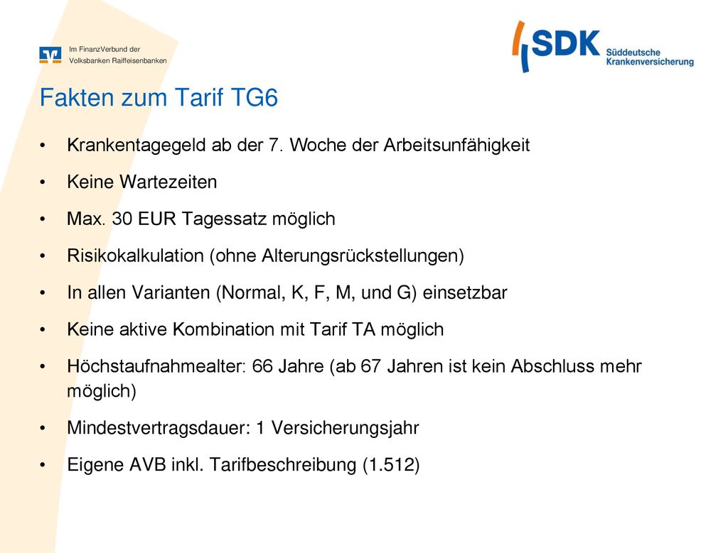 Fakten zum Tarif TG6 Krankentagegeld ab der 7. Woche der Arbeitsunfähigkeit. Keine Wartezeiten. Max. 30 EUR Tagessatz möglich.
