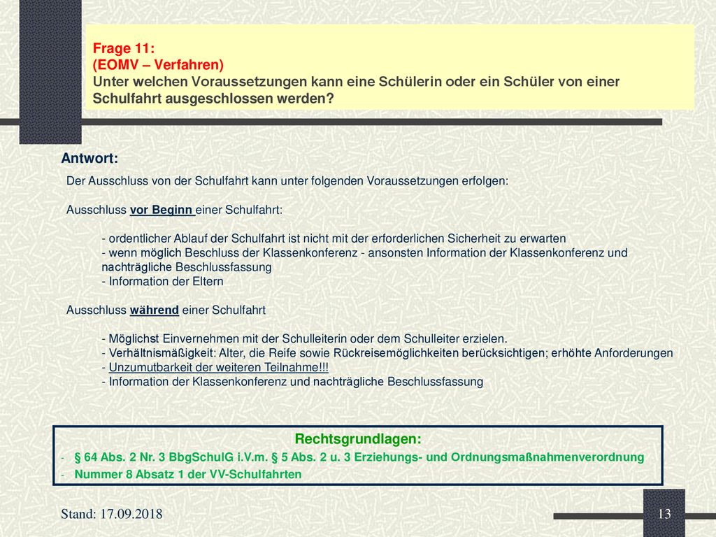 Frage 11: (EOMV – Verfahren) Unter welchen Voraussetzungen kann eine Schülerin oder ein Schüler von einer Schulfahrt ausgeschlossen werden