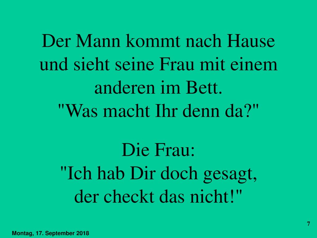 Der Mann kommt nach Hause und sieht seine Frau mit einem anderen im Bett.
