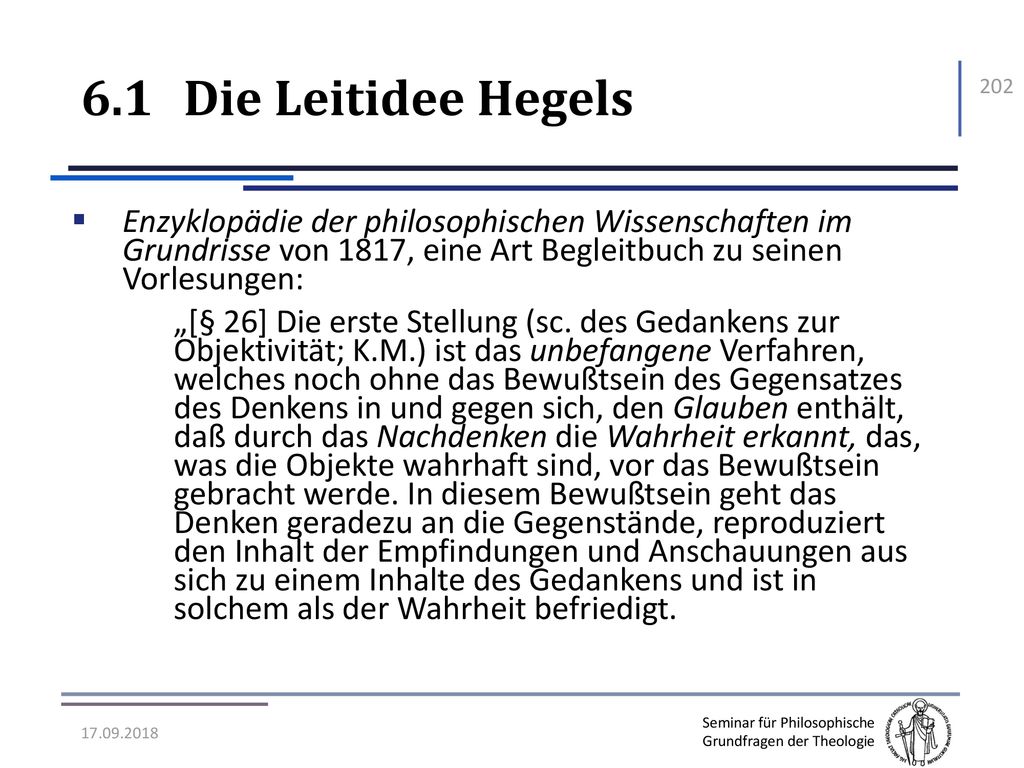 6.1 Die Leitidee Hegels Enzyklopädie der philosophischen Wissenschaften im Grundrisse von 1817, eine Art Begleitbuch zu seinen Vorlesungen: