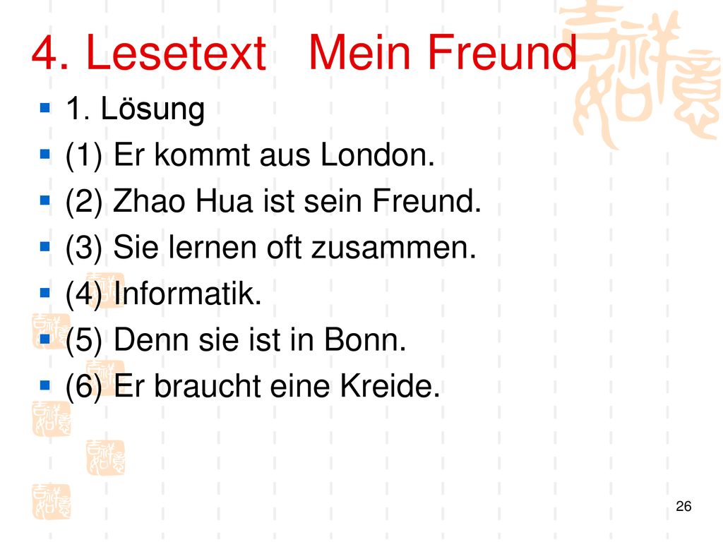4. Lesetext Mein Freund 1. Lösung (1) Er kommt aus London.