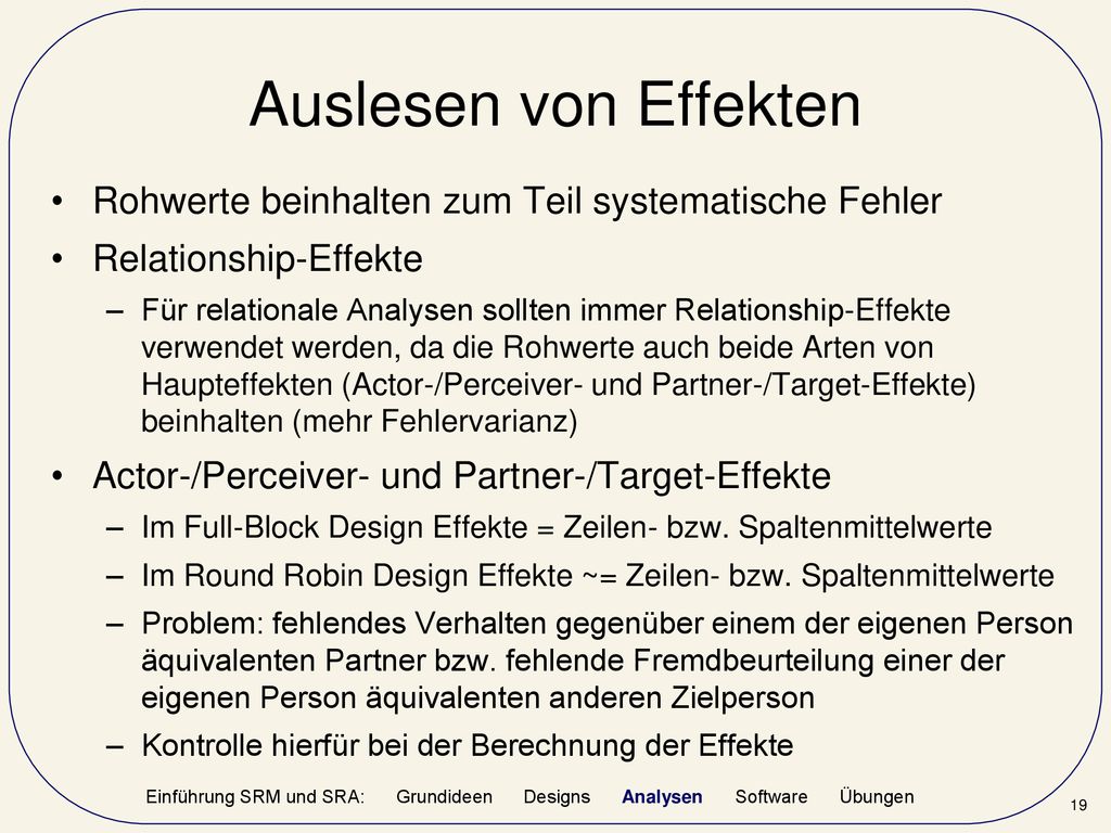 Auslesen von Effekten Rohwerte beinhalten zum Teil systematische Fehler. Relationship-Effekte.