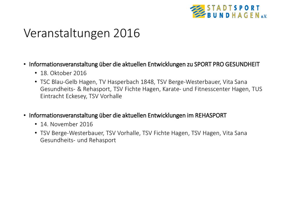 Veranstaltungen 2016 Informationsveranstaltung über die aktuellen Entwicklungen zu SPORT PRO GESUNDHEIT.