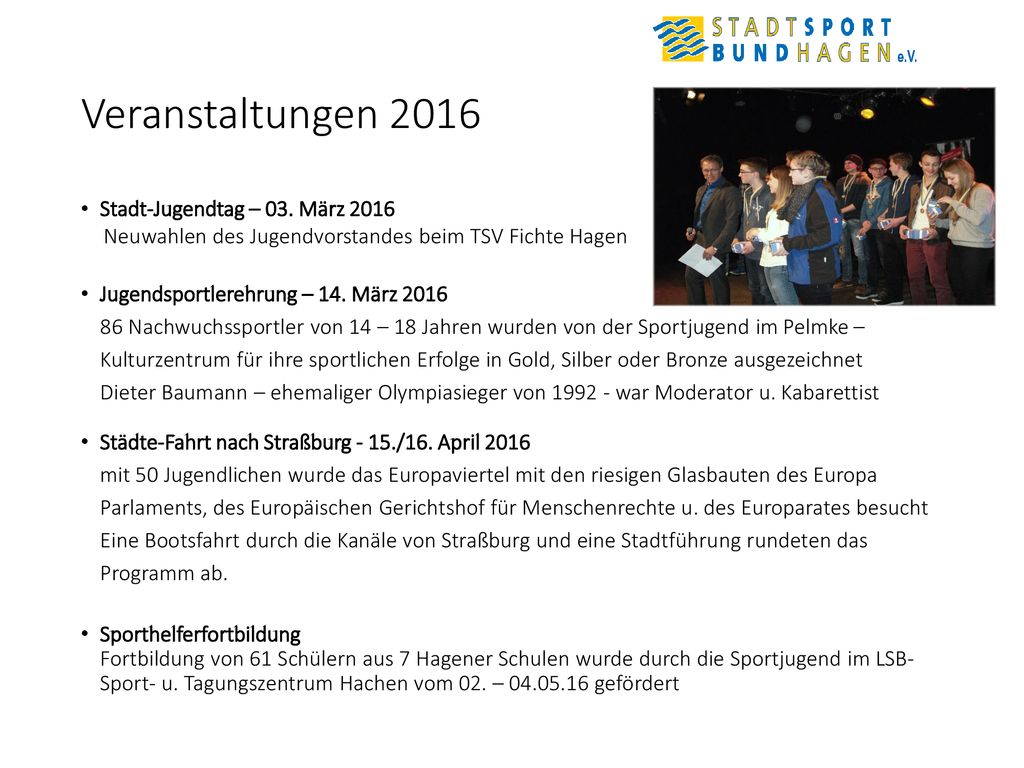 Veranstaltungen 2016 Stadt-Jugendtag – 03. März 2016 Neuwahlen des Jugendvorstandes beim TSV Fichte Hagen.