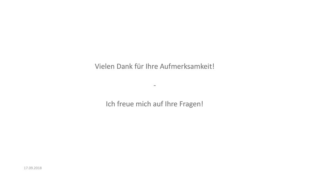 Vielen Dank für Ihre Aufmerksamkeit! - Ich freue mich auf Ihre Fragen!
