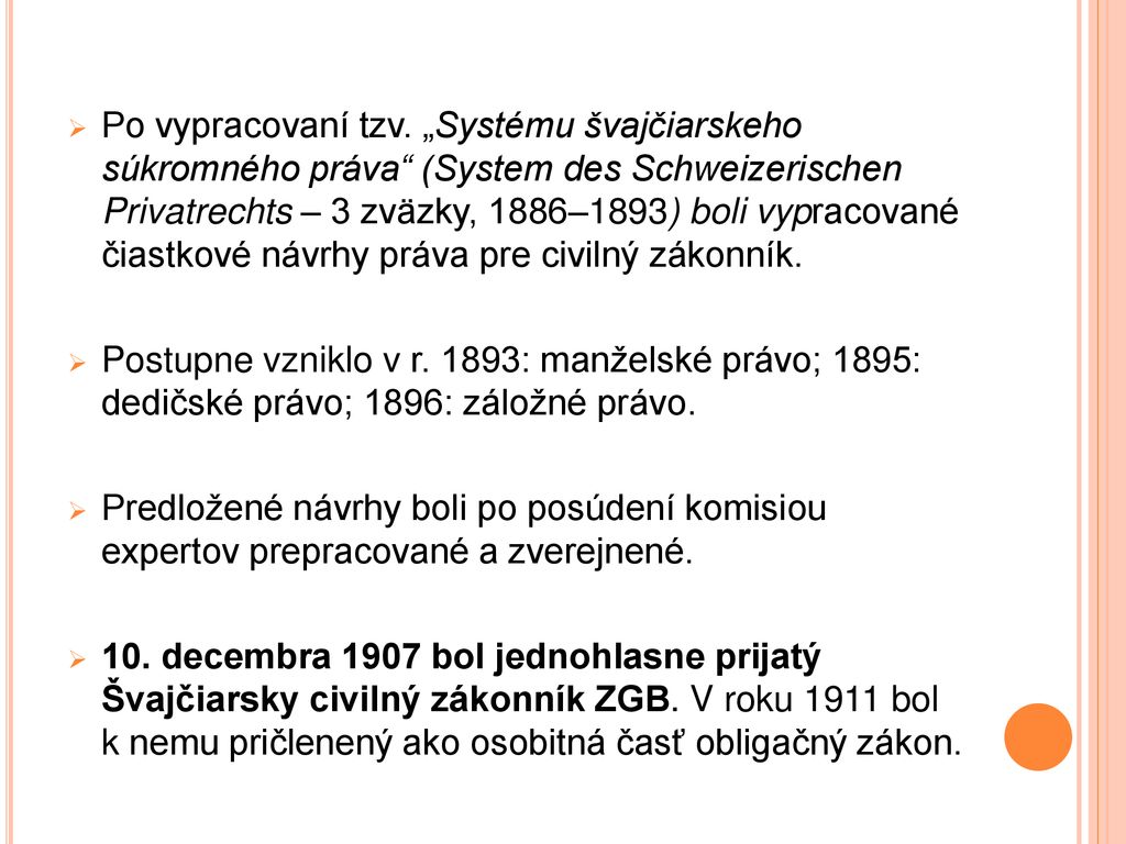 Po vypracovaní tzv. „Systému švajčiarskeho súkromného práva (System des Schweizerischen Privatrechts – 3 zväzky, 1886–1893) boli vypracované čiastkové návrhy práva pre civilný zákonník.