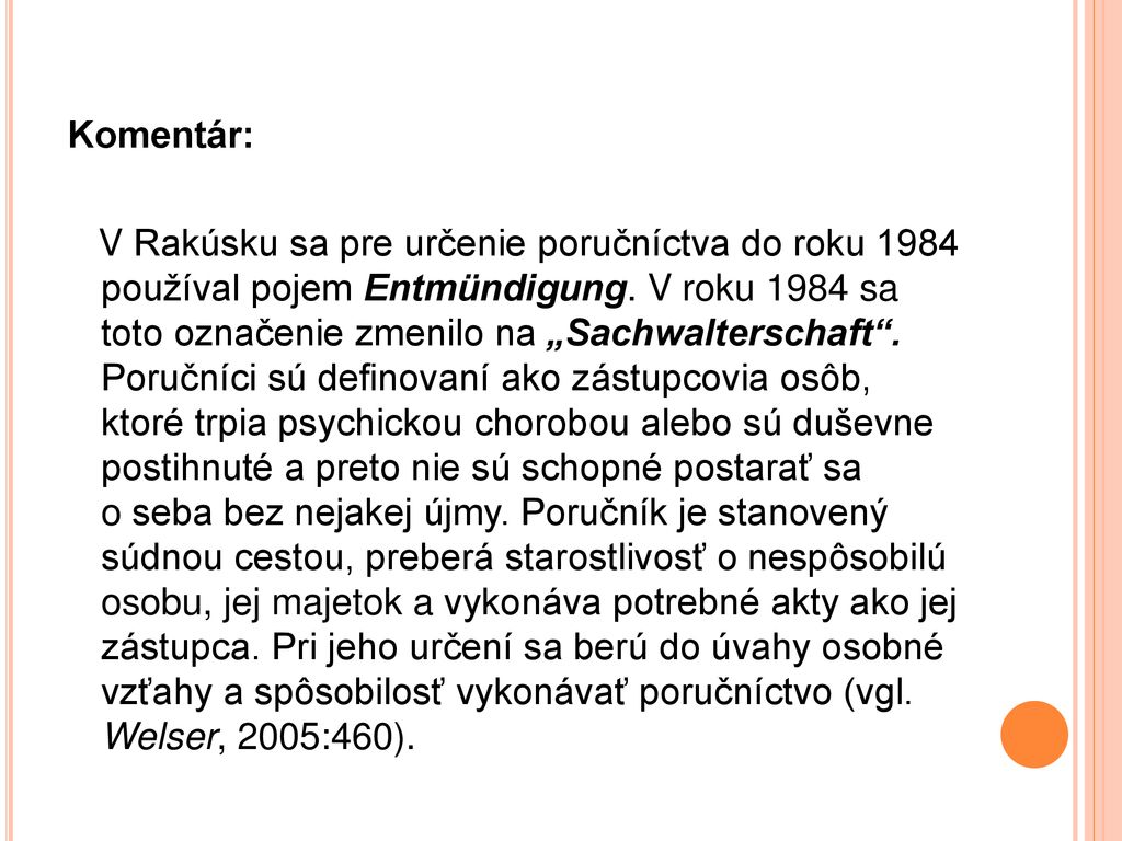 Komentár: V Rakúsku sa pre určenie poručníctva do roku 1984 používal pojem Entmündigung.