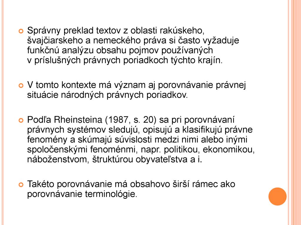 Správny preklad textov z oblasti rakúskeho, švajčiarskeho a nemeckého práva si často vyžaduje funkčnú analýzu obsahu pojmov používaných v príslušných právnych poriadkoch týchto krajín.