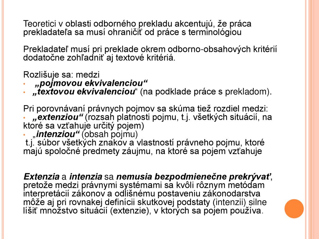 Teoretici v oblasti odborného prekladu akcentujú, že práca prekladateľa sa musí ohraničiť od práce s terminológiou