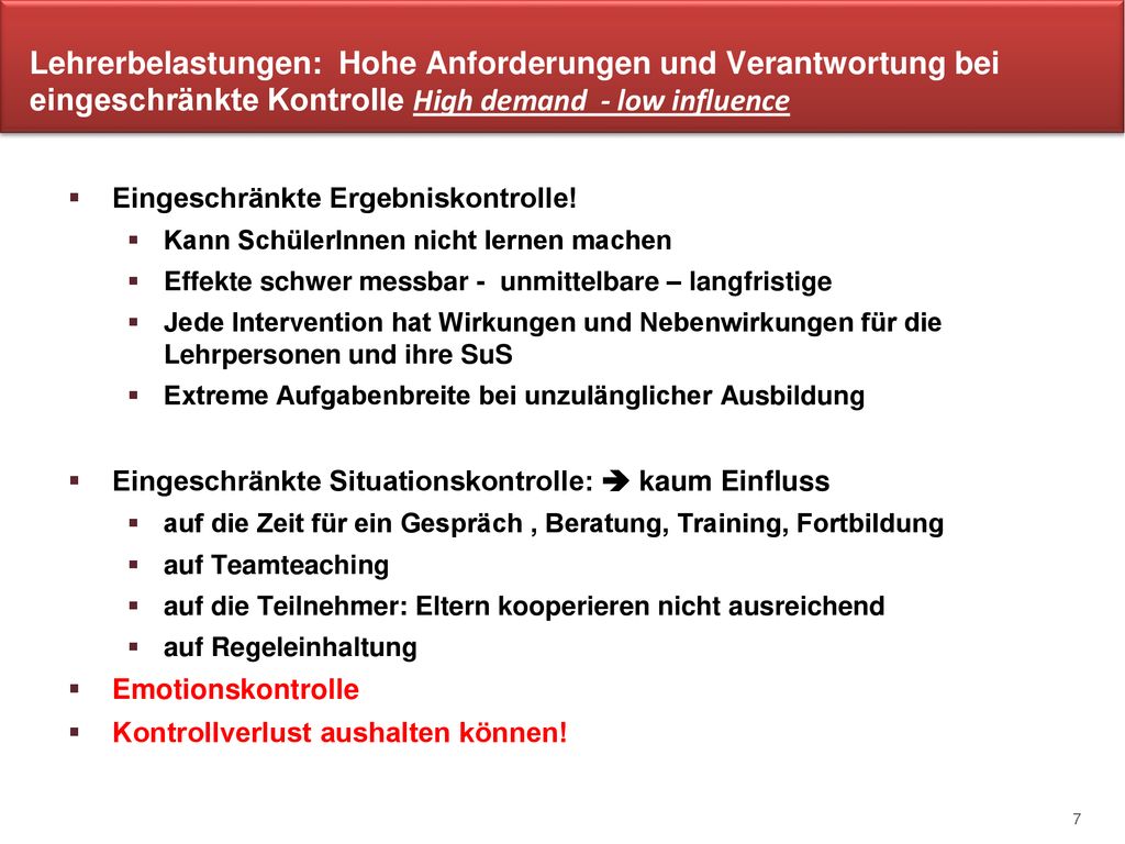 Lehrerbelastungen: Hohe Anforderungen und Verantwortung bei eingeschränkte Kontrolle High demand - low influence