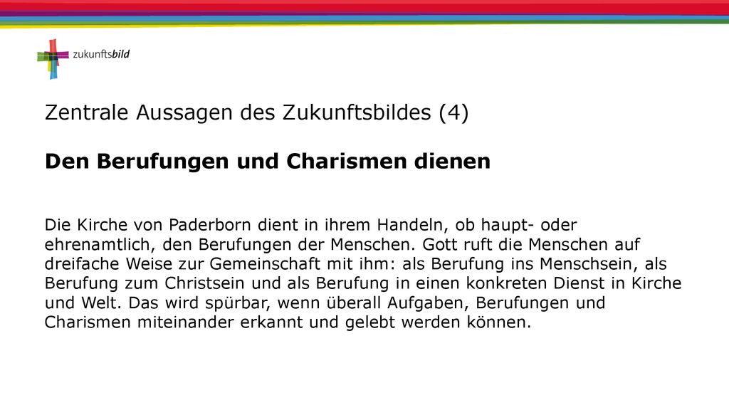 Zentrale Aussagen des Zukunftsbildes (4) Den Berufungen und Charismen dienen