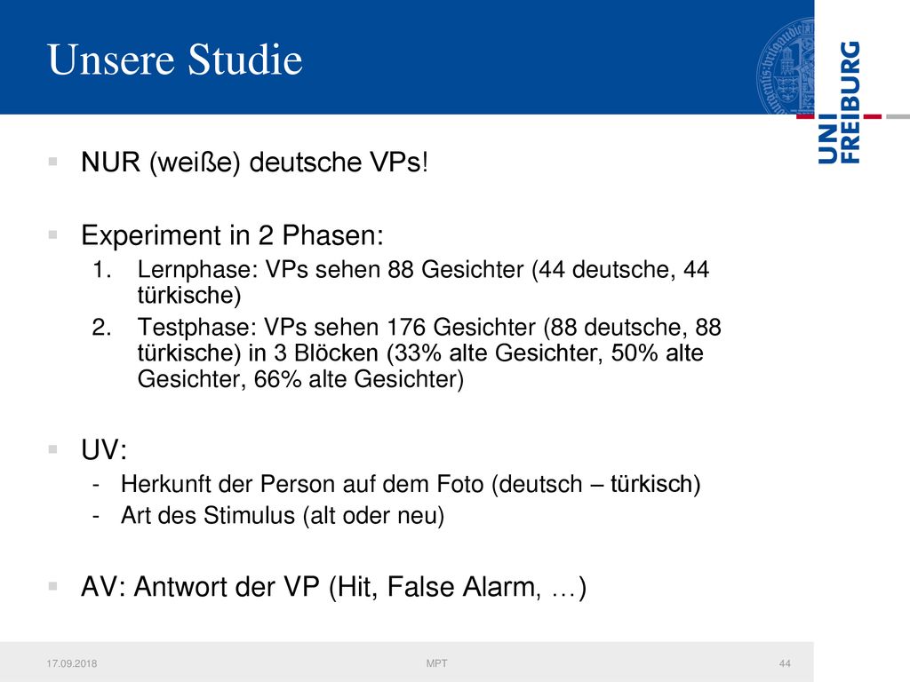 Unsere Studie NUR (weiße) deutsche VPs! Experiment in 2 Phasen: UV: