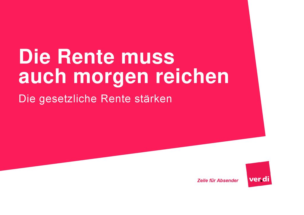 Die Rente muss auch morgen reichen Die gesetzliche Rente stärken
