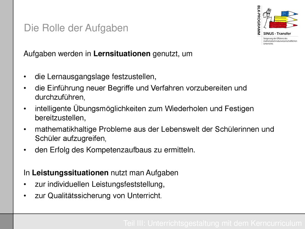 Die Rolle der Aufgaben Aufgaben werden in Lernsituationen genutzt, um