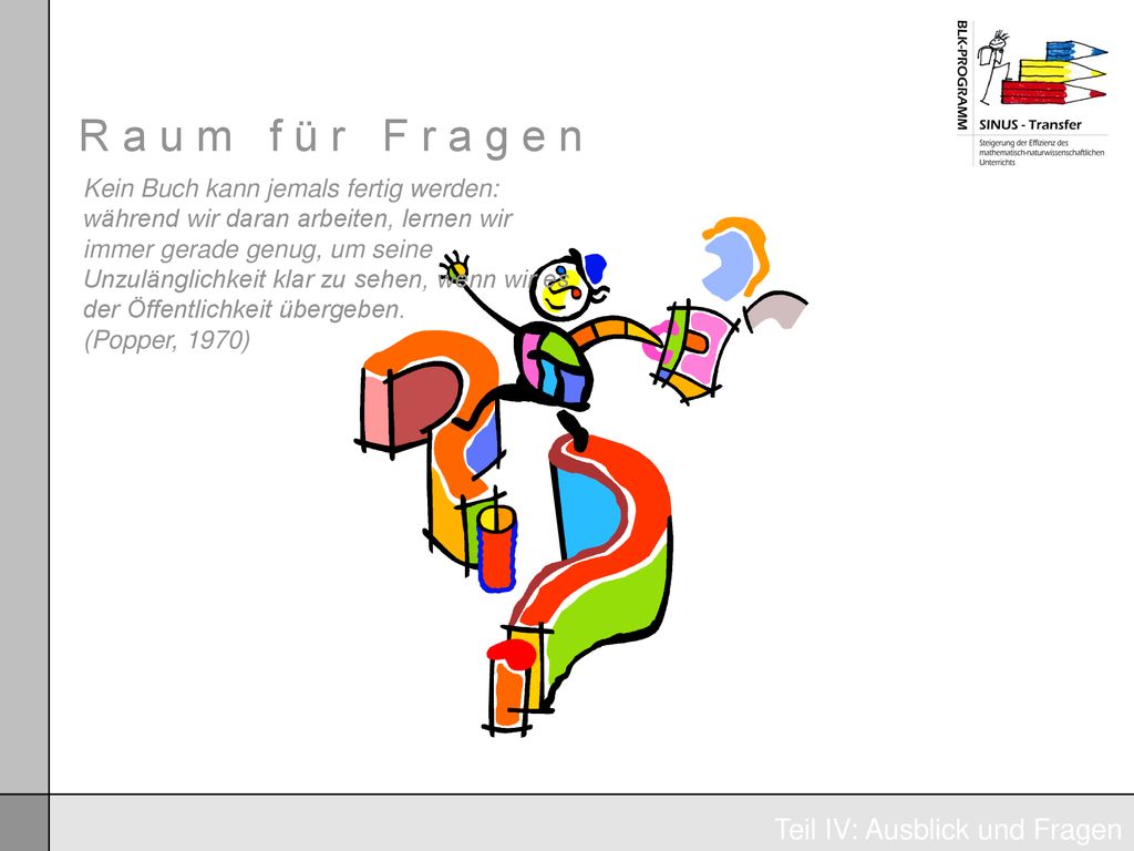 R a u m f ü r F r a g e n Teil IV: Ausblick und Fragen