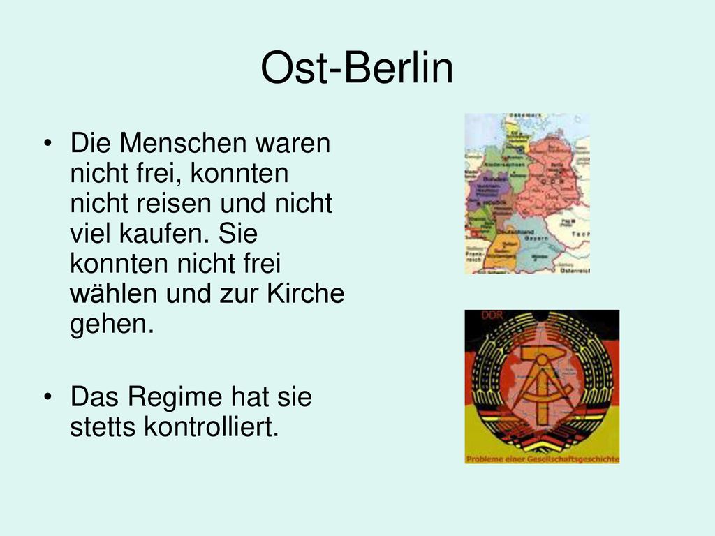 Ost-Berlin Die Menschen waren nicht frei, konnten nicht reisen und nicht viel kaufen. Sie konnten nicht frei wählen und zur Kirche gehen.