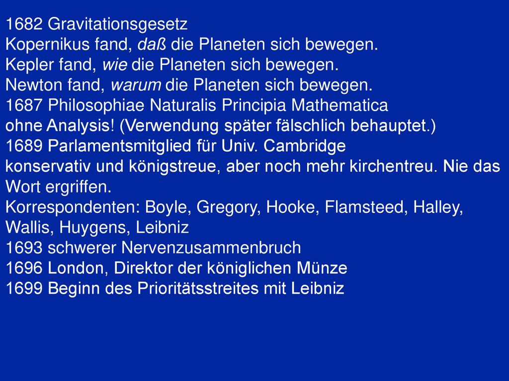 1682 Gravitationsgesetz Kopernikus fand, daß die Planeten sich bewegen. Kepler fand, wie die Planeten sich bewegen.