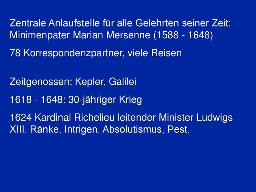Zentrale Anlaufstelle für alle Gelehrten seiner Zeit: Minimenpater Marian Mersenne ( )