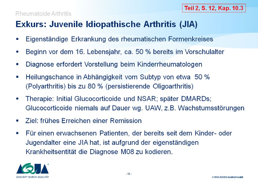 Frühzeitig effektive Therapie mit voller Remission anstreben, da bei rechtzeitigem Beginn einer spezifischen Therapie durchschnittlich eine Heilung bei 50 % aller Fälle erreicht werden kann