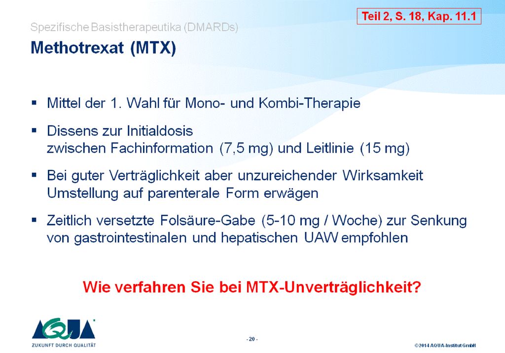 Es wird empfohlen, die Folsäure 24 bis 48 Stunden zeitlich versetzt nach Methotrexat zu geben.
