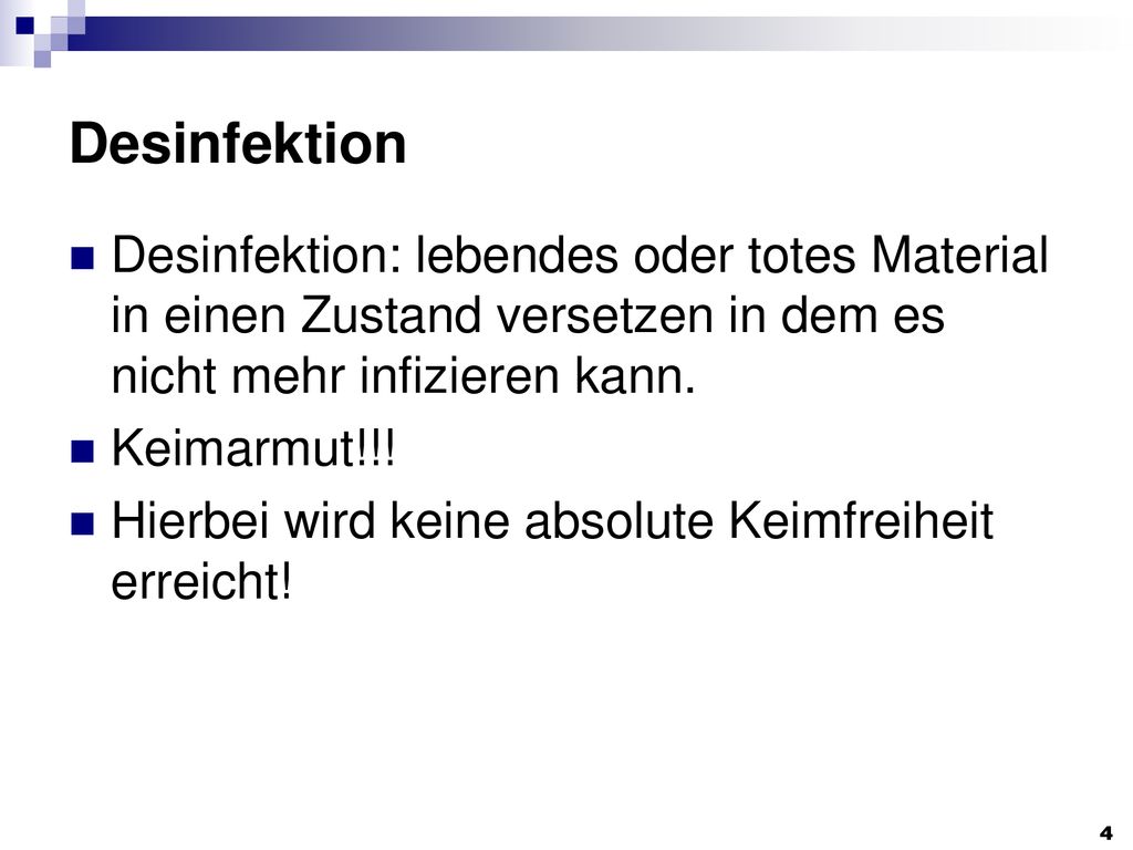 Desinfektion Desinfektion: lebendes oder totes Material in einen Zustand versetzen in dem es nicht mehr infizieren kann.