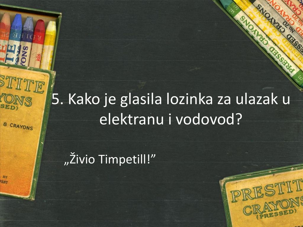 5. Kako je glasila lozinka za ulazak u elektranu i vodovod