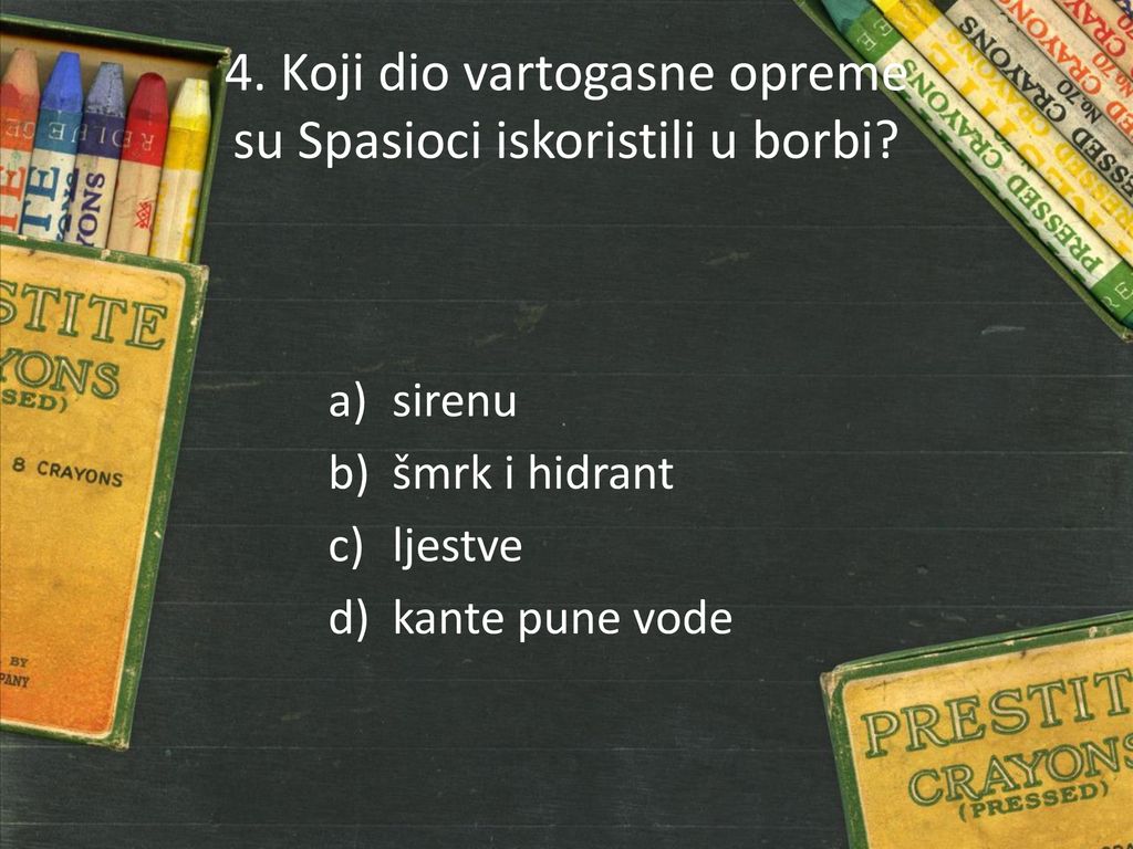 4. Koji dio vartogasne opreme su Spasioci iskoristili u borbi