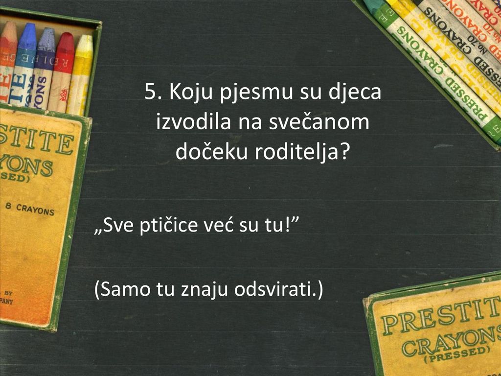 5. Koju pjesmu su djeca izvodila na svečanom dočeku roditelja