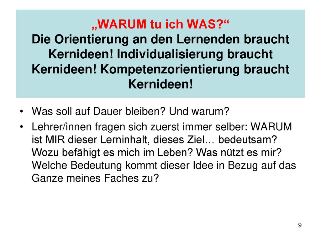 „WARUM tu ich WAS Die Orientierung an den Lernenden braucht Kernideen! Individualisierung braucht Kernideen! Kompetenzorientierung braucht Kernideen!