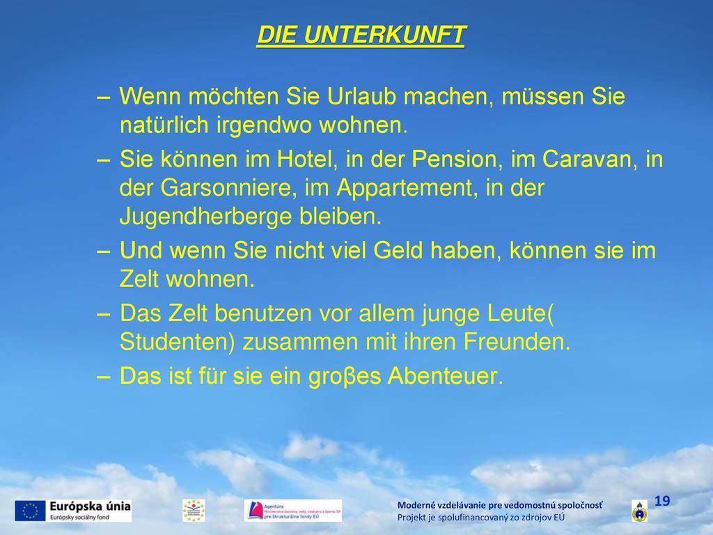 Wenn möchten Sie Urlaub machen, müssen Sie natürlich irgendwo wohnen.