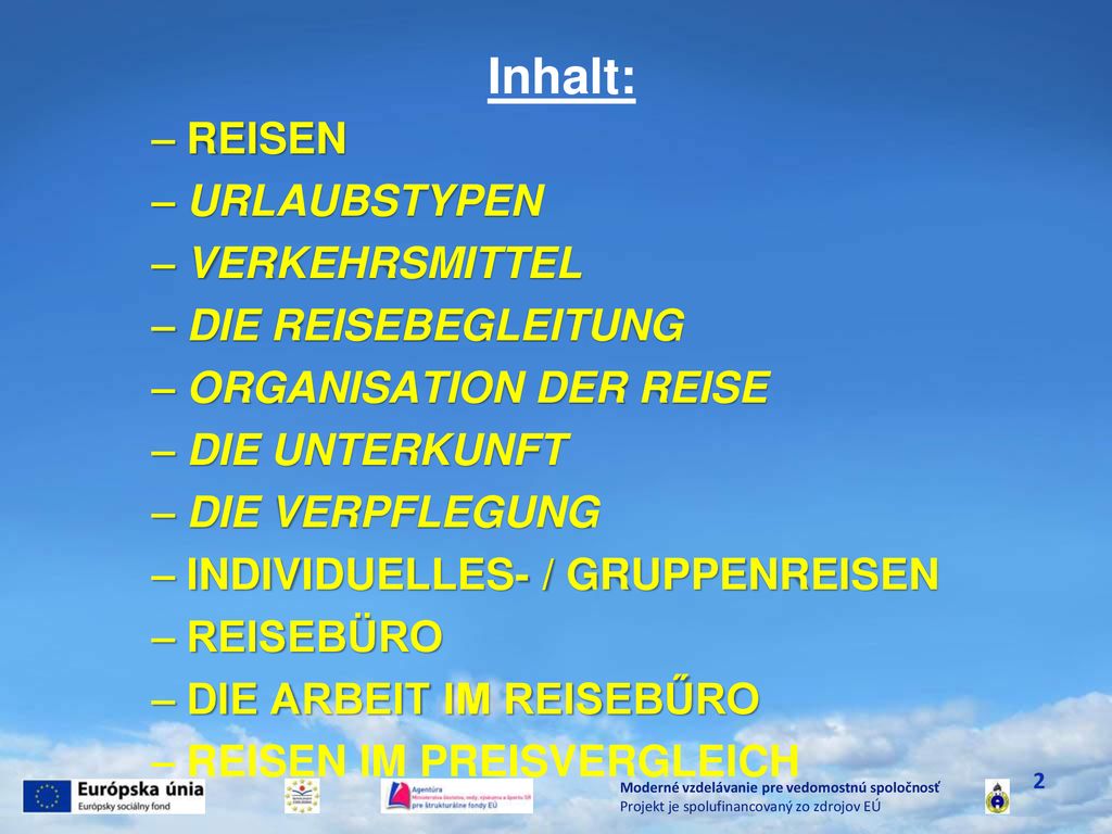 Inhalt: REISEN URLAUBSTYPEN VERKEHRSMITTEL DIE REISEBEGLEITUNG